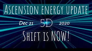 ASCENSION ENERGY UPDATE Dec 2020: 5D SHIFT IS NOW! Lightworkers starseeds NEW ASCENSION SYMPTOMS!