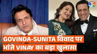 Govinda's nephew Vinay Anand's EXPLOSIVE interview on Govinda-Sunita's controversy, Krushna Abhishek