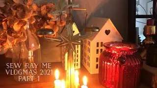 Sew Ray Me Vlogmas 2021 - Часть 1