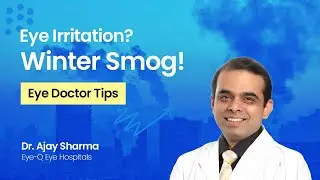 Eye irritation due to air pollution (smog)? Eye Doctor Explains Causes & Protection Tips