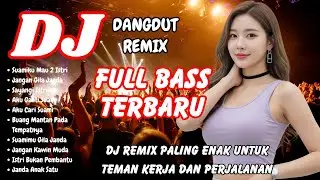 DJ Dangdut Remix Terbaru 2026 🚀 Lagu Viral TikTok Full Bass Paling Dicari | DJ X PRO