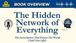 The Hidden Network of Everything: The Secret System That Powers The World (And Your Life) Book