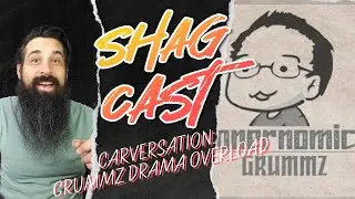 Carversation: Grummz Drama Overload.