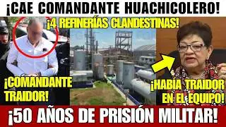 CAE COMANDANTE TRAIDOR! 4 REFINERIAS CLANDESTINAS ¡50 AÑOS PRISIÓN MILITAR!
