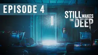 I Roam Around An Oil Rig in Still Wakes The Deep! | Episode 4