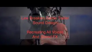 LawBreakers Game Trailer Sound Design Demo