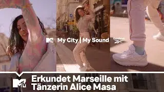 Erkundet Marseille mit T&auml;nzerin Alice Masa | My City, My Sound | MTV + Reebok | #ANZEIGE