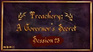 Treachery: A Governor's Secret TTRPG | The Worried Wizard | Arc 1 Session 25