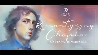 Romantyczny Chopin &ndash; światowa premiera immersyjnej wystawy w Art Box Experience