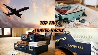 Five Travel hacks