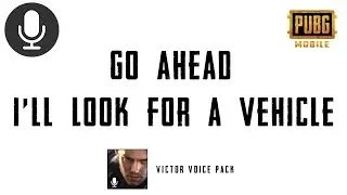 Go Ahead I'll Look For a Vehicle | Pubg Victor Voice Pack Sound Effect 🔊🗣️