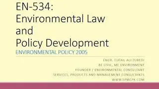 EN534: Class05 Part01 Pakistan National Environmental Policy 2005