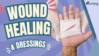 Wound Healing and Dressings- Nursing Considerations