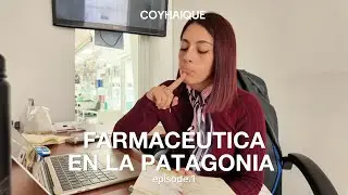 FARMACÉUTICA EN COYHAIQUE 🇨🇱❄️ EPI 1