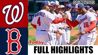 Washington Nationals vs Boston Red Sox FULL GAME HIGHLIGHTS [TODAY] |  August 17, 2023 | MLB 2023