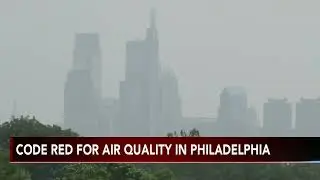 Code Red Air Quality Day for Philadelphia due to Canada wildfire smoke