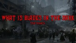 What is Blades in The Dark? The Basics