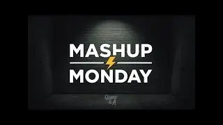 Queue & A: Mashup Monday