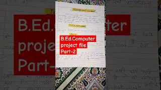 Computer,project file, Part-2|B.Ed.first year,Computerfile kaise banayen|shorts#notes