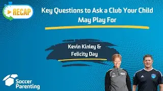 Key Questions to Ask a Club Your Child May Play For #kevinkinley #felicityday