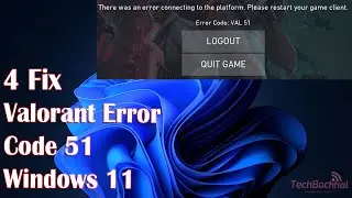4 Fix Valorant Error Code 51 in Windows 11