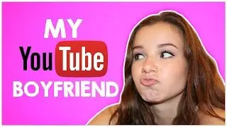 MY YOUTUBE BOYFRIEND!?
