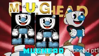 MUGHEAD PT1