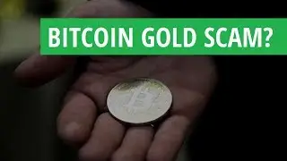 BITCOIN GOLD SCAM?