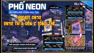 UPDATE OB52 TỪ A&ndash;Z | PHỐ NEON FREE FIRE | TẤT CẢ THAY ĐỔI OB52