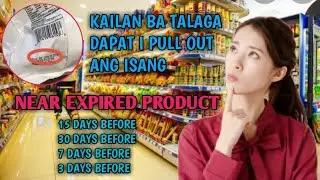 KAILAN BA TALAGA DAPAT I PULL OUT ANG ISANG | NEAR EXPIRED PRODUCT