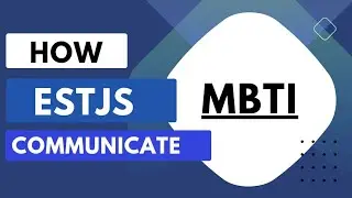ESTJ COMMUNICATION STYLE - MBTI 16 PERSONALITY TYPES