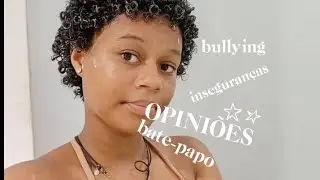 OPINIÕES NAO IMPORTAM! (Bate-papo, opiniões, e inseguranças)