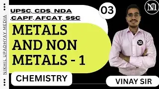 Chemistry - Metals and Non Metals Part 1 || UPSC CSE CDS NDA AFCAT CAPF SSC And Competitive Exam