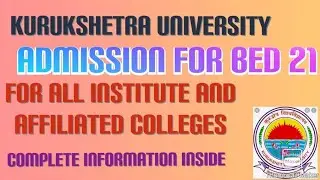 admission notice 21 for BEd courses from Kurukshetra University Haryana, admission opens from 11 th.