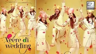Veere Di Wedding OFFICAL POSTER Out | Kareena Kapoor | Sonam Kapoor | LehrenTV