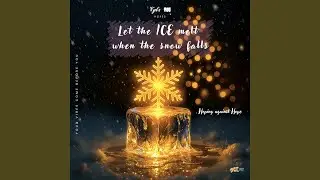 Let the ICE melt when the snow falls