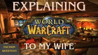 Explaining WoW to my Wife: Episode 5 - 