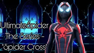 UltimateSpider The Series Spider Cross Part 2