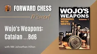 Forward Chess Moment   Catalan   Bd6