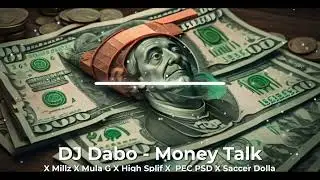 DJ Dabo X Millz X Mula G X High Splif X Pec PsD X Saccer Dolla X Money Talk X 2K23 X DJ Dabo Remake