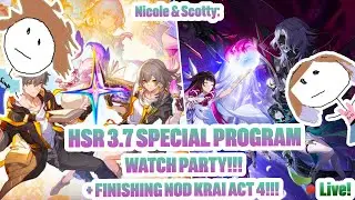 🔴LIVE! HSR 3.7 SPECIAL PROGRAM WATCH PARTY!!! + FINISHIING NOD KRAI ACT 4!!! | Honkai: Star Rail