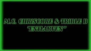 M.C. CHRiSCORE & TRiBLE B -- ENTLARVEN