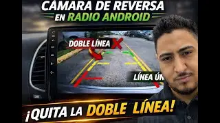 Quita la DOBLE L&Iacute;NEA de la c&aacute;mara de reversa | Radio Android #tutorial