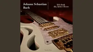 Ich dank dir, lieber Herre, BWV 347 (Arr. for guitars by Nicolas Mori)