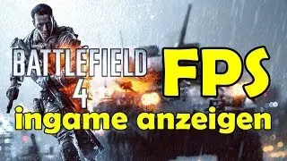 Battlefield 4 FPS Ingame anzeigen lassen Tutorial [HD] - TutorialChannel