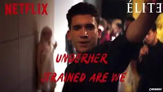 UNDERHER - Strained Are We (&Eacute;lite Soundtrack) (S01xE03)