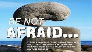 20-0521 Be Not Afraid