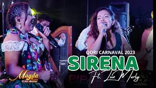 Sirena - Magda La Voz Sensual ft. Luz Merly | Qori Carnaval 2023