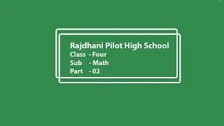 Math | Class Four | Part - 02 | Rajdhani Pilot High School