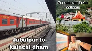 Jabalpur to Kainchi Dham by train | Neemkaroli baba Ashram Trip...